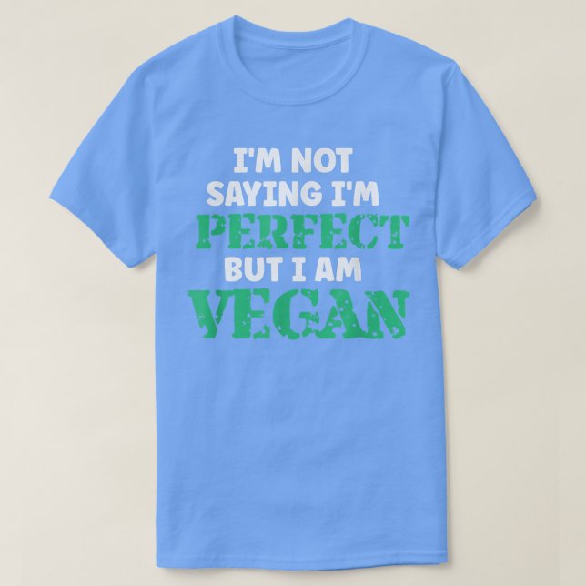 Vegan Humor Quotes Plant Based Vegetarian Healthy  T-Shirt (Design Front)