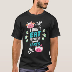 Vegan I Dont Eat Anything That Farts Funny Quote S T-Shirt