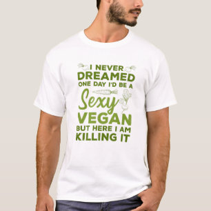 Vegan I Never Dreamed One Day I'd Be Plant Based F T-Shirt