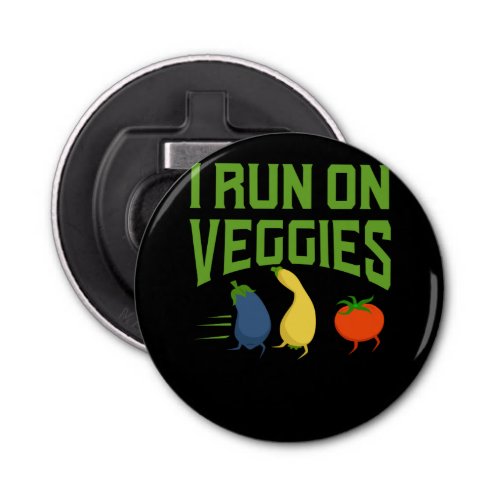 Vegan _ I Run On Veggies Bottle Opener