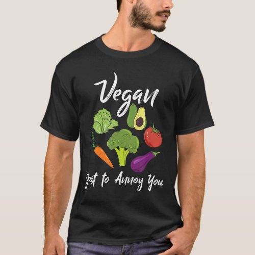Vegan Just To Annoy You Funny Plant Based Vegetabl T_Shirt