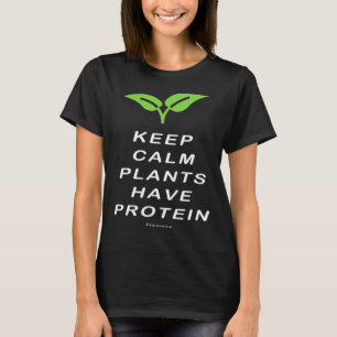 Vegan Keep Calm Plants Have Protein T-Shirt