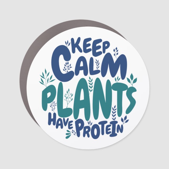 Vegan Keep Calm Plants Have Protein Vegetarian Fun Car Magnet (Front)