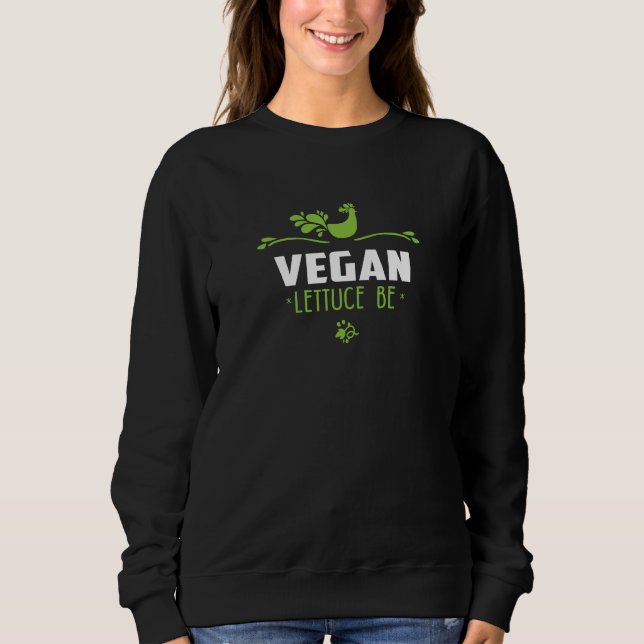 Vegan Lettuce Be Sweatshirt (Front)