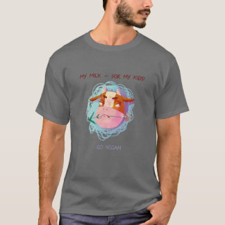 Vegan My Milk My Kids Tee For Girls Women Men Cute