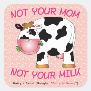 Vegan - Not Your Mom - Not Your Milk (3-in x 3-in) Square Sticker
