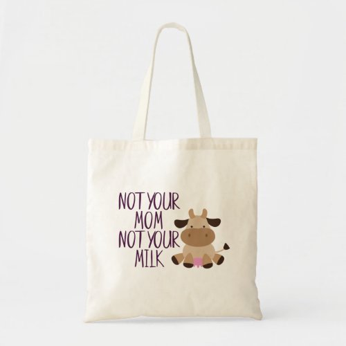 Vegan Not Your Mom Not Your Milk Resuable Tote Bag