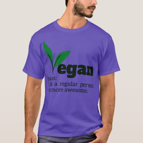 Vegan Noun Like a regular person but more awesome T_Shirt