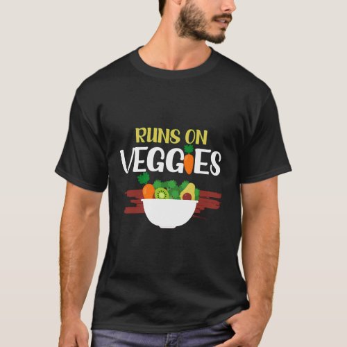 Vegan Runs On Veggies Vegan Vegetarian Plant Based T_Shirt