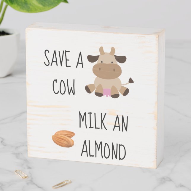 Vegan Save a Cow Milk an Almond Funny Wooden Box Sign (In Situ Horizontal)
