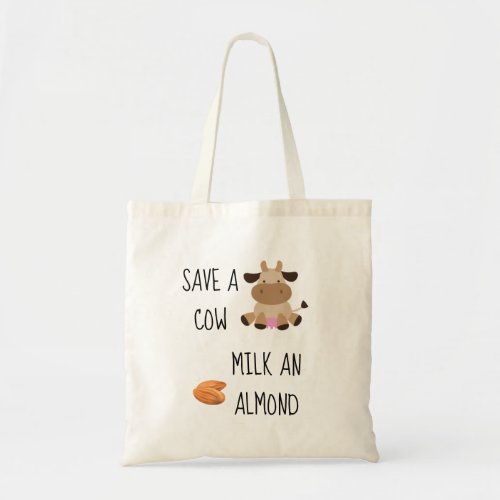 Vegan Save a Cow Milk an Almond Resuable Tote Bag