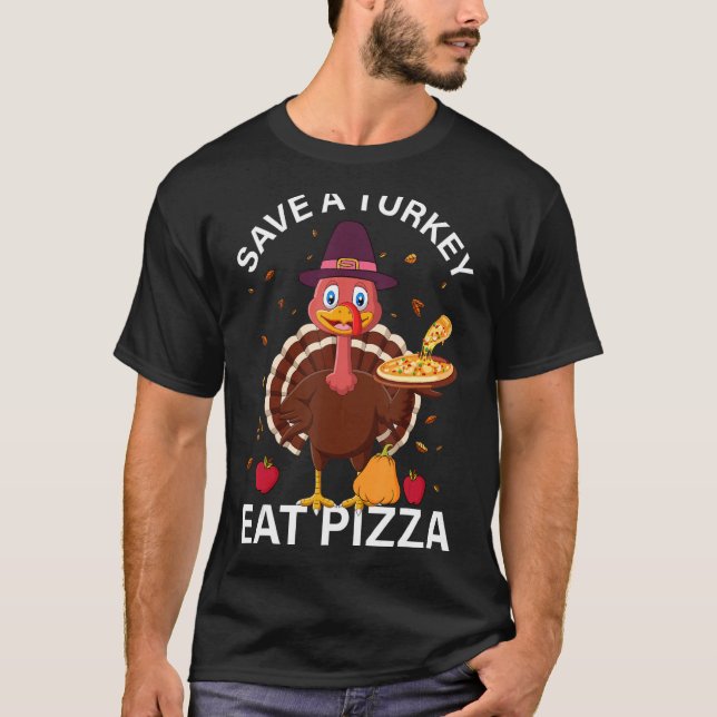 Vegan Save A Turkey Eat Pizza T-Shirt (Front)