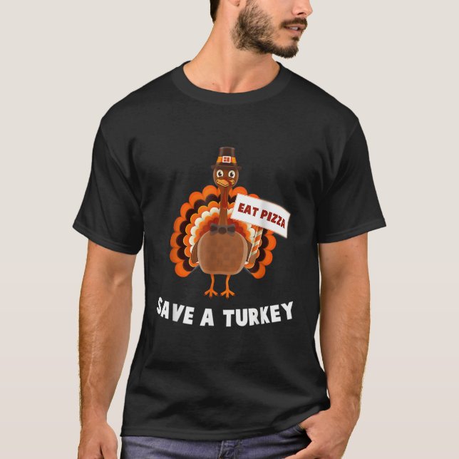 Vegan Save A Turkey Eat Pizza Thanksgiving T-Shirt (Front)