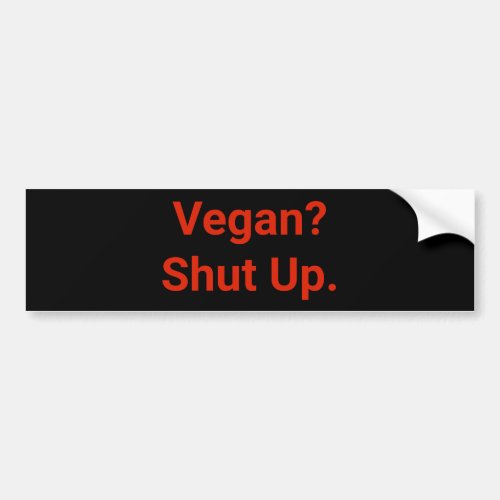 Vegan Shut Up Bumper Sticker