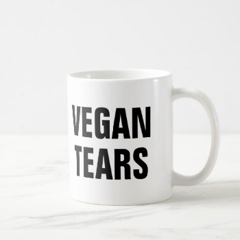 Vegan Tears Coffee Mug by haveagreatlife1 at Zazzle