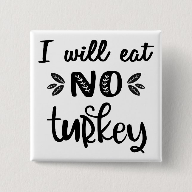 Vegan thanksgiving I will eat no turkey white Button (Front)