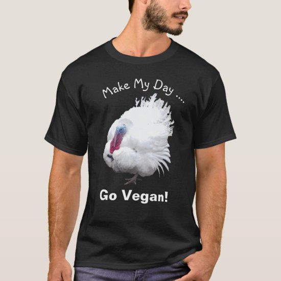 Vegan Turkey Make My Day T-Shirt