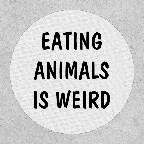 Vegan  Vegetarian  Eating Animals Is Weird Patch