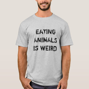 Vegan Vegetarian Eating Animals Is Weird T-Shirt