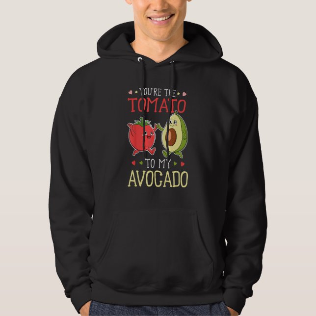 Vegan Vegetarian Food You re The Tomato To My Avoc Hoodie (Front)