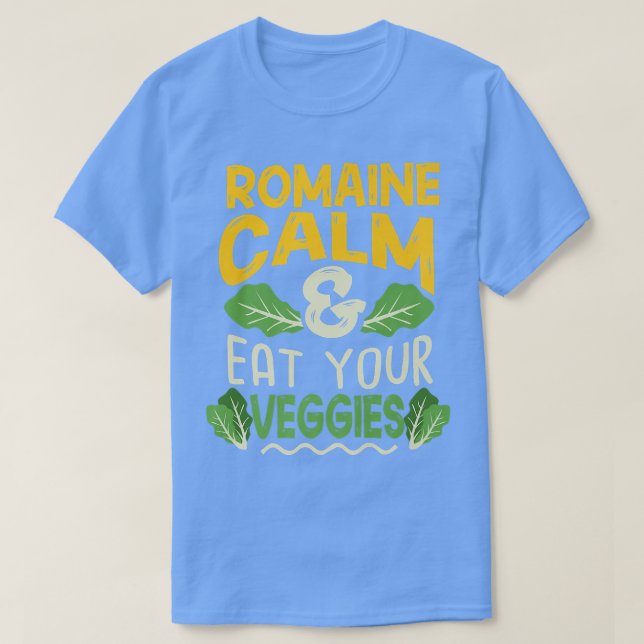 Vegan Vegetarian Gardening Romaine Calm Pun   1717 T-Shirt (Design Front)