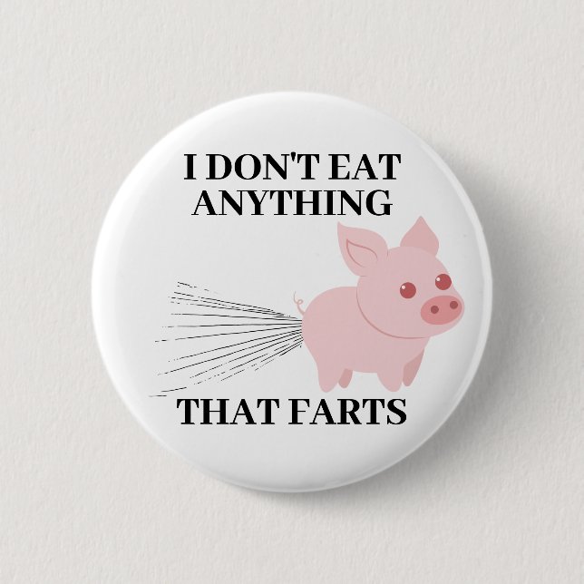 Vegan Vegetarian | I Don't Eat Anything That Farts Button (Front)