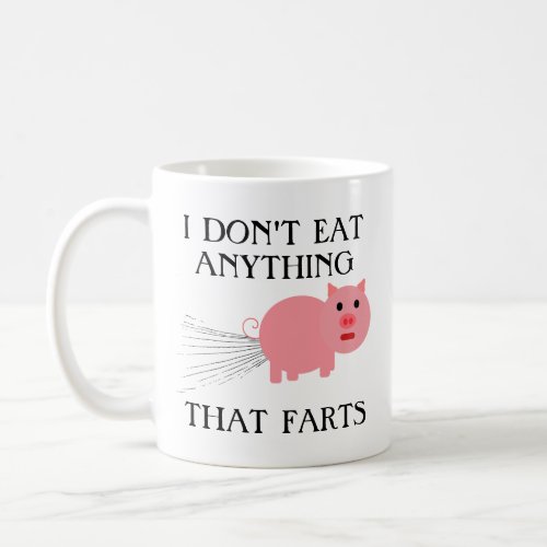 Vegan Vegetarian  I Dont Eat Anything That Farts Coffee Mug