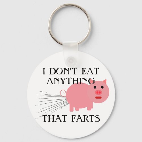 Vegan Vegetarian  I Dont Eat Anything That Farts Keychain