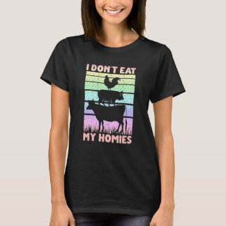 Vegan Vegetarian Saying I Don't Eat My Homies 1 T-Shirt
