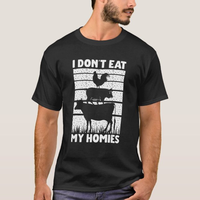 Vegan Vegetarian Saying  I Don't Eat My Homies 1 T-Shirt (Front)
