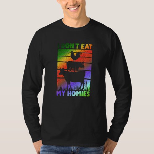 Vegan Vegetarian Saying  I Don't Eat My Homies T-Shirt