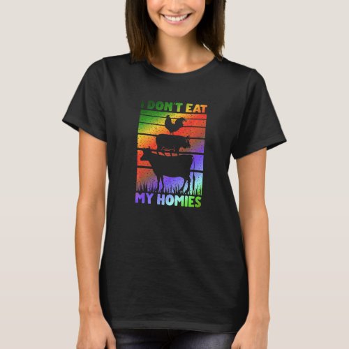 Vegan Vegetarian Saying  I Don't Eat My Homies T-Shirt