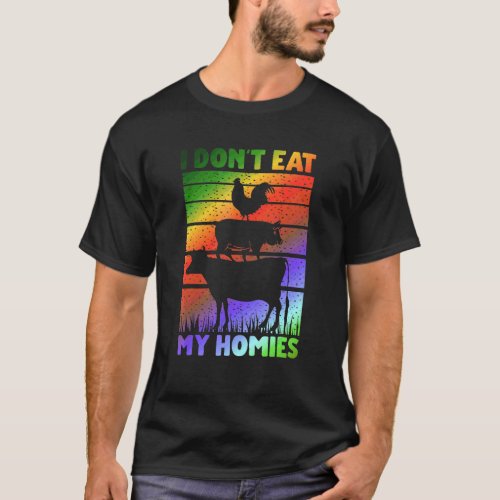Vegan Vegetarian Saying   I Don't Eat My Homies T-Shirt