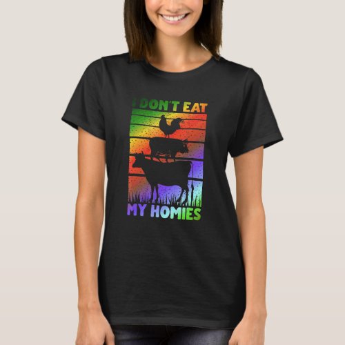 Vegan Vegetarian Saying   I Don't Eat My Homies T-Shirt