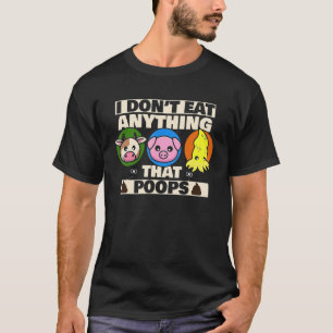 Vegan Vegetarian Veganism I Don't Eat Anything Tha T-Shirt