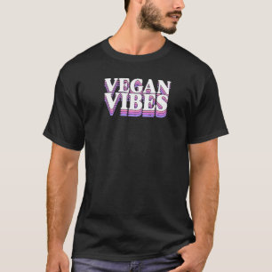 Vegan Vibes Ethical Pro Vegan Advocate Herbivore   T-Shirt