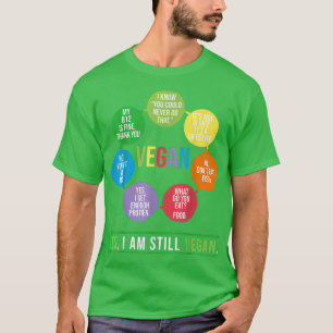 Vegan Yes I'm Still Vegan Vegetarians  T-Shirt