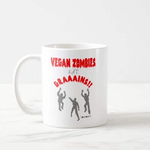 Vegan Zombies Eat Graaains Coffee Mug