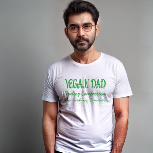VeganDadCompassionate Family_ Nourishing Love T_Shirt