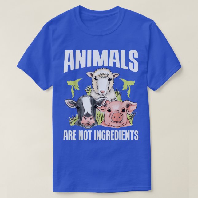 Veganism Animals Are Not Ingredients For MeatFree  T-Shirt (Design Front)