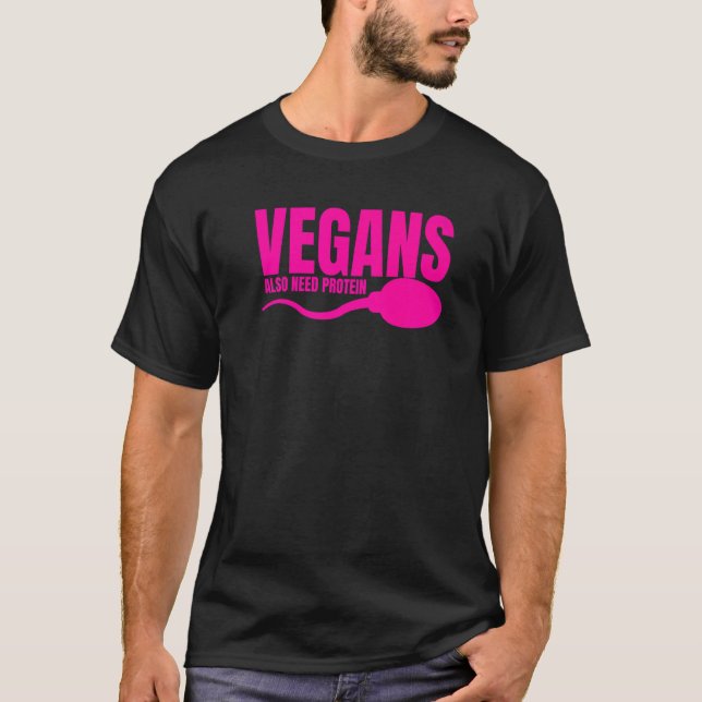 Vegans Also Need Protein Adulting Vegetarian Sarca T-Shirt (Front)