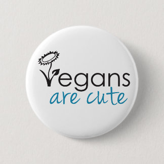 Vegans are Cute - An Advocates Custom Design Button