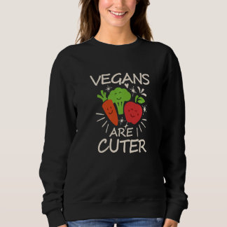Vegans Are Cuter Sweatshirt