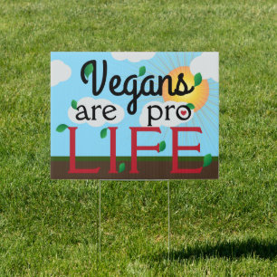 Vegans Are Pro Life Yard Sign