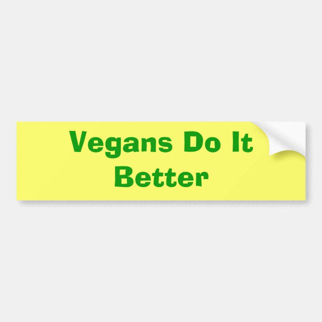 Vegans Do It Better Bumper Sticker (Front)