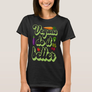 Vegans Do It Better Plant Based Lifestyle Organic  T-Shirt