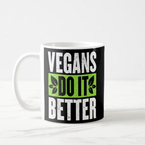 Vegans Do It Better Veggie Food  Vegetarian Day  Coffee Mug