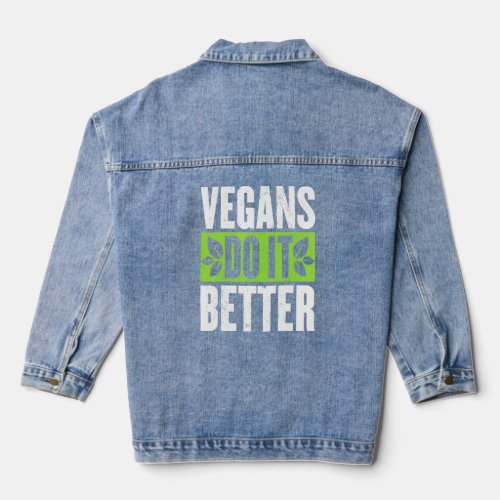 Vegans Do It Better Veggie Food  Vegetarian Day  Denim Jacket