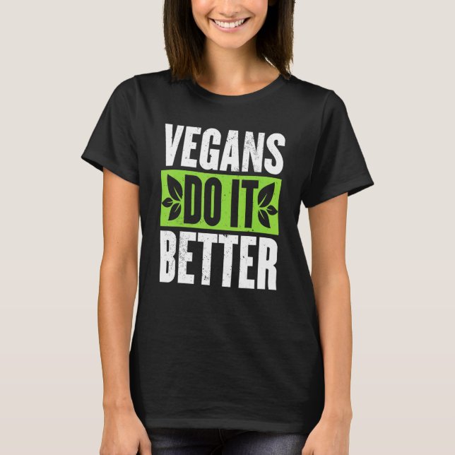 Vegans Do It Better Veggie Food  Vegetarian Day T-Shirt (Front)