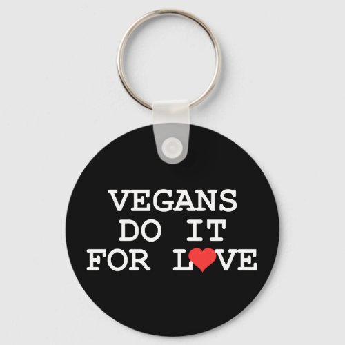 Vegans Do It For Love Keychain